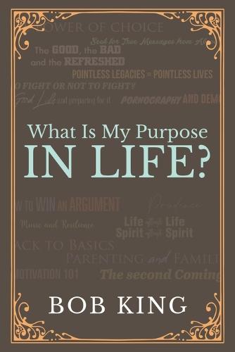 What Is My Purpose In Life?