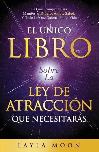 El Único Libro Sobre La Ley De Atracción Que Necesitarás