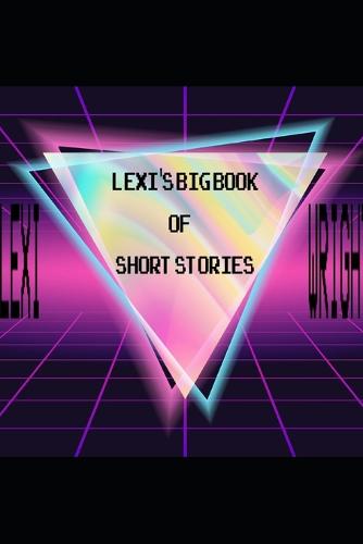 Lexi Wright's Big Book of Short Stories