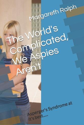 The World's Complicated, We Asperger's Aren't