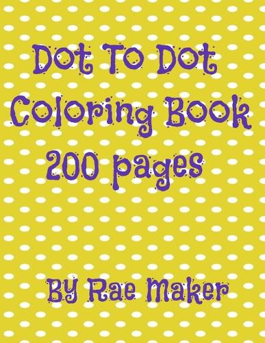 Dot to Dot Coloring Book 200 Pages