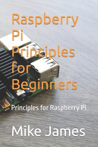 Raspberry Pi Principles for Beginners