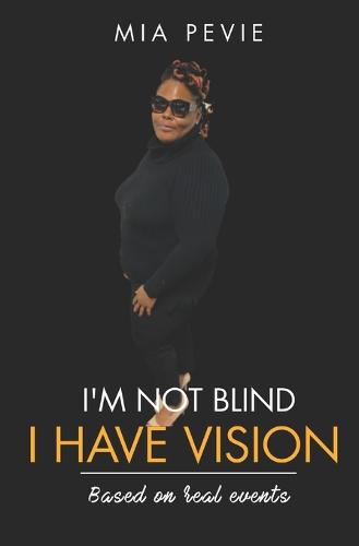 I'm Not Blind. I Have Vision.