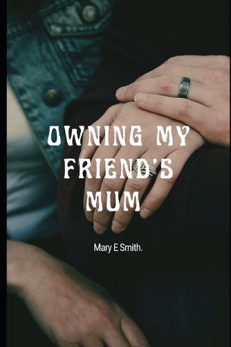 Owning My Friend's Mum
