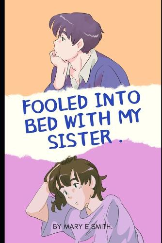 Fooled Into Bed With My Sister