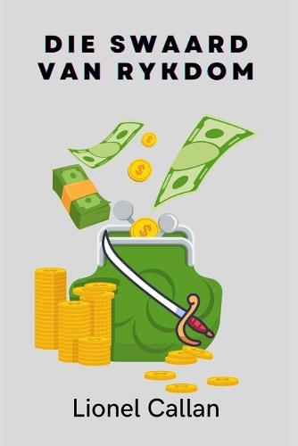 Die Swaard Van Rykdom (Afrikaans Edition)