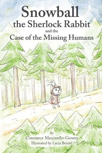 Snowball the Sherlock Rabbit and the Case of the Missing Humans