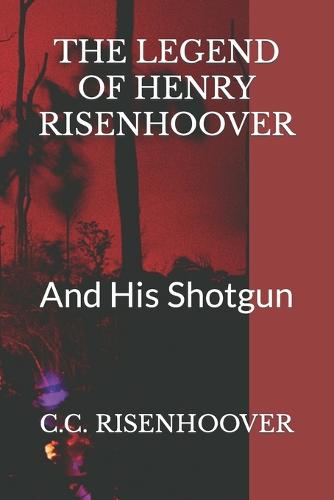 The Legend of Henry Risenhoover