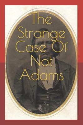 The Strange Case Of Not Adams