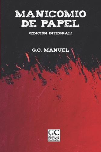 Manicomio de papel (edicion integral)