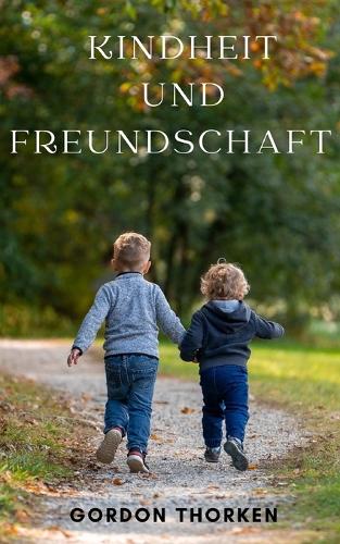 Kindheit und Freundschaft