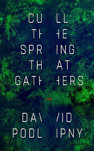 Cull the Spring That Gathers