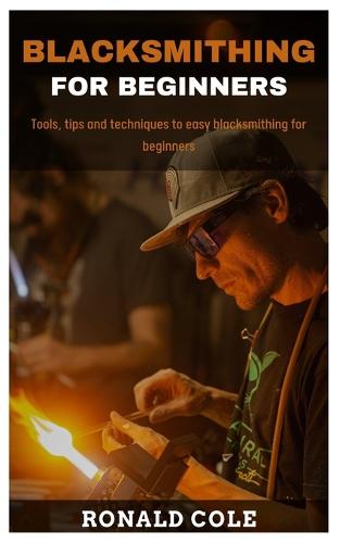 Blacksmithing for Beginners