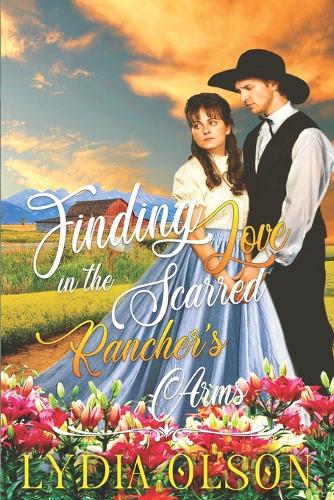 Finding Love in the Scarred Rancher's Arms