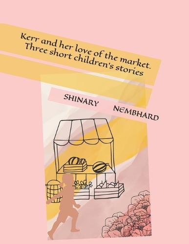 Kerr and her love of the market. Three short children's stories