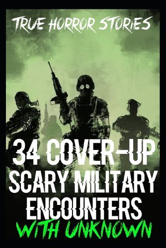34 COVER-UP SCARY Military Encounters With Unknown Creatures