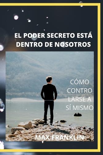 El Poder Secreto Esta Dentro de Nosotros