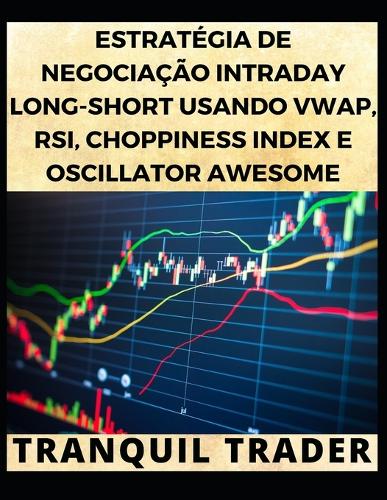 Estratégia de Negociação Intraday Long-Short Usando Vwap, Rsi, Choppiness Index E Oscillator Awesome