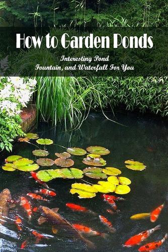 How to Garden Ponds