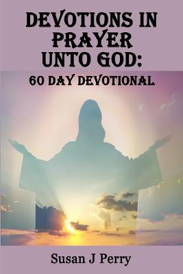 Devotions In Prayer Unto God