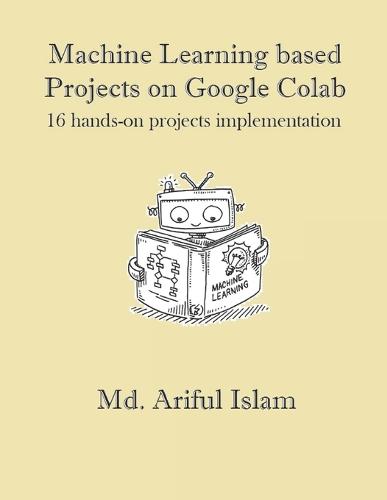 Machine Learning based Projects on Google Colab