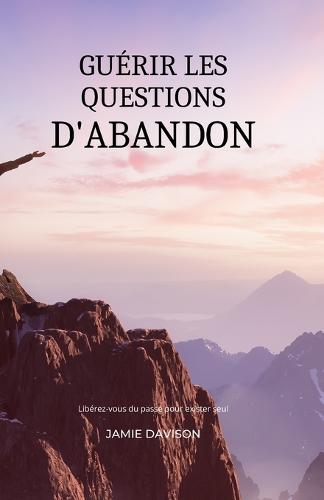 Guerir Les Questions d'Abandon