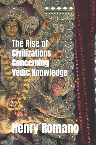 The Rise of Civilizations Concerning Vedic Knowledge