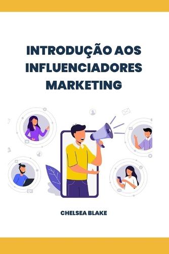 Introducao Aos Influenciadores Marketing