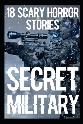 18 SECRET SCARY Military Horror Stories