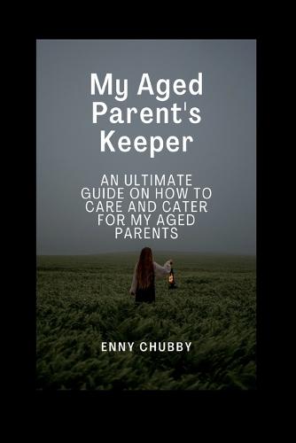 My Aged Parent's Keeper