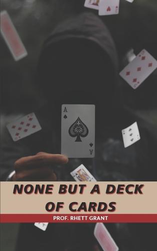 None But A Deck Of Cards
