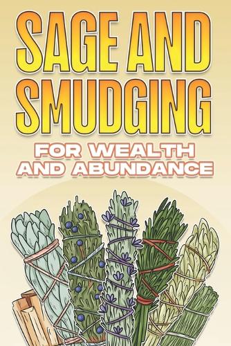 Sage and Smudging for Wealth and Abundance