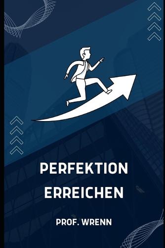 Perfektion erreichen