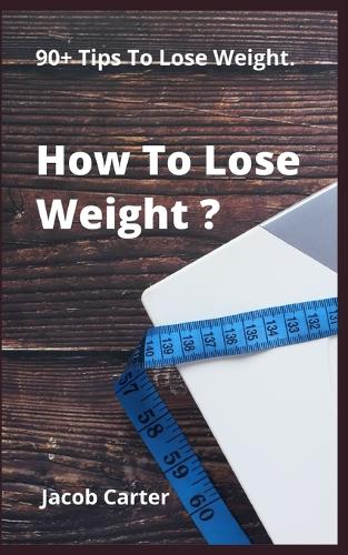 How To Lose Weight ?