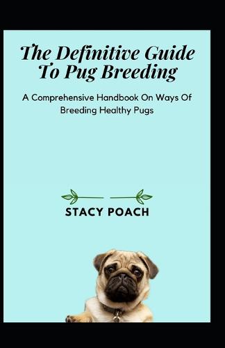 The Definitive Guide To Pug Breeding
