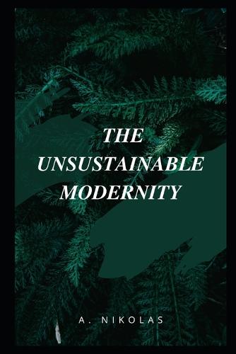 The Unsustainable Modernity