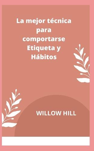 La mejor tecnica para comportarse Etiqueta y Habitos