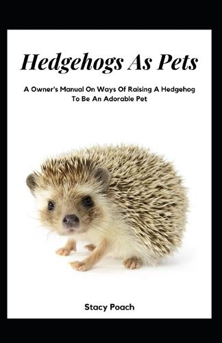 Hedgehogs As Pets