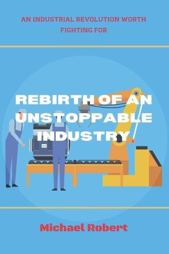 Rebirth of an Unstoppable Industry