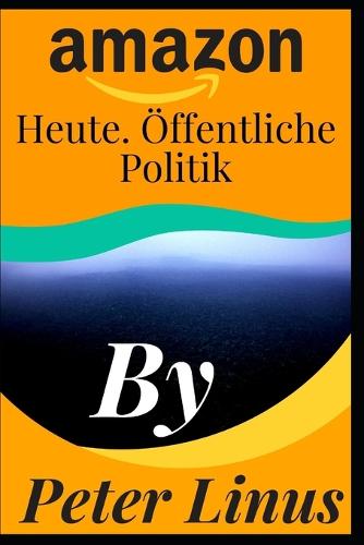 Amazon Heute. OEffentliche Politik