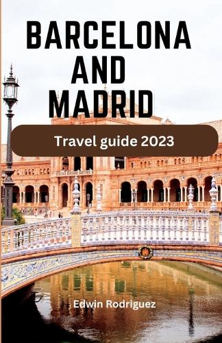 Barcelona and Madrid Travel Guide 2023