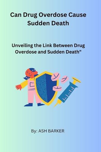 Can Drug Overdose Cause Sudden Death