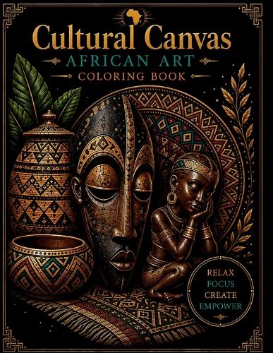 Cultural Canvas - African Art Coloring Book