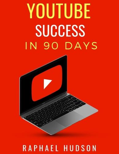 Youtube Success in 90 Days