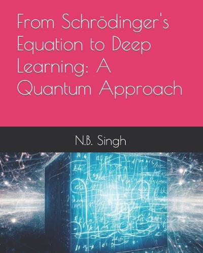 From Schrödinger's Equation to Deep Learning