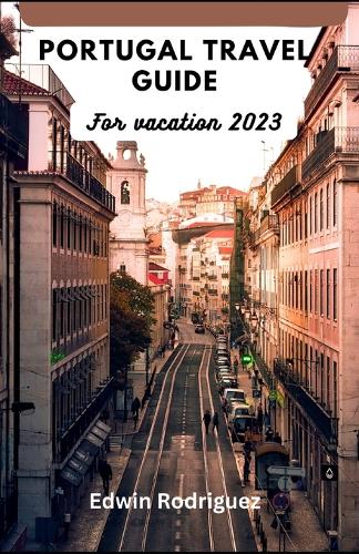 Portugal Travel Guide for Vacation 2023