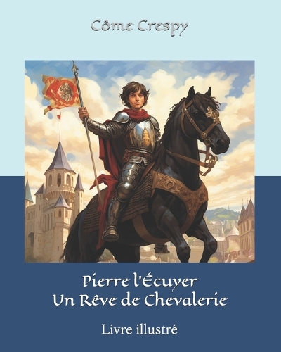 Pierre l'Écuyer - Un Rêve de Chevalerie