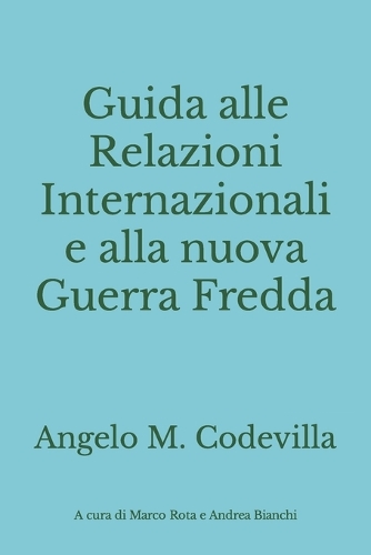 Guida alle Relazioni Internazionali e alla nuova Guerra Fredda
