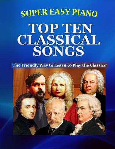 Super Easy Piano Top Ten Classical Songs