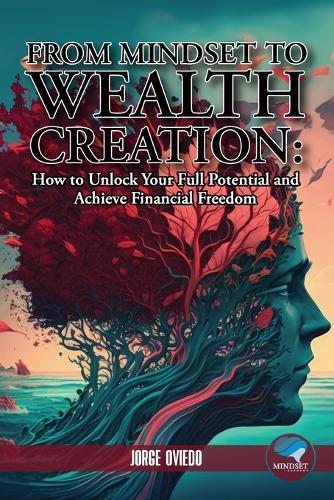 From Mindset to Wealth Creation
